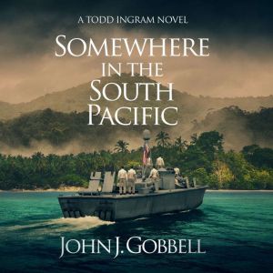 Somewhere in the South Pacific, John J. Gobbell