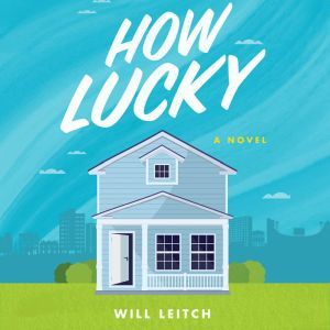 How Lucky: A Novel, Will Leitch