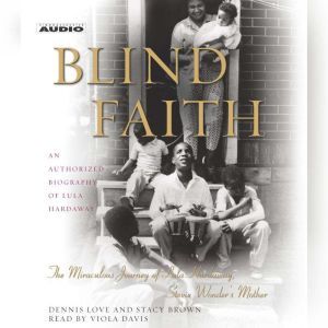 Blind Faith: The Miraculous Journey of Lula Hardaway, Stevie Wonder's Mother, Dennis Love