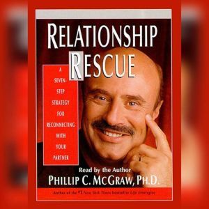 Relationship Rescue: A Seven Step Strategy For Reconnecting With Your Partner, Phil McGraw
