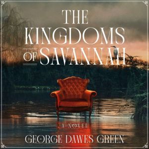 The Kingdoms of Savannah, George Dawes Green