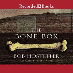 The Bone Box, Bob Hostetler