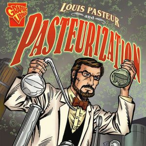 Louis Pasteur and Pasteurization, Jennifer Fandel