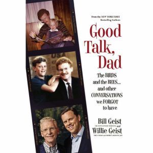 Good Talk, Dad: The Birds and the Bees...and Other Conversations We Forgot to Have, Bill Geist