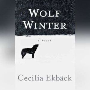 Wolf Winter, Cecilia Ekback