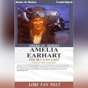 American Heroes Ameilia Earhart, Lori Van Pelt