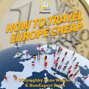 How To Travel Europe Cheap, HowExpert