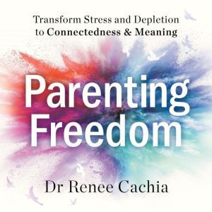 Parenting Freedom, Dr Renee Cachia