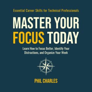 Master Your Focus Today, Phil Charles