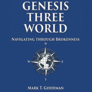 Genesis Three World, Mark T. Goodman