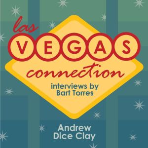 Las Vegas Connection Andrew Dice Cla..., Bart Torres