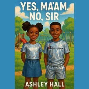 Yes Ma'am, No Sir - Let's  Learn Good Manners: LET'SLEARNGOODMANNERS