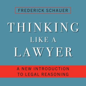 Thinking Like a Lawyer: A New Introduction to Legal Reasoning