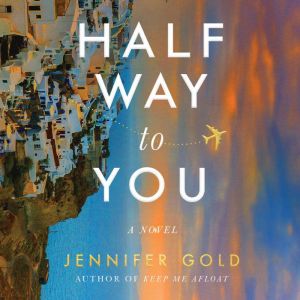 Halfway to You: A Novel