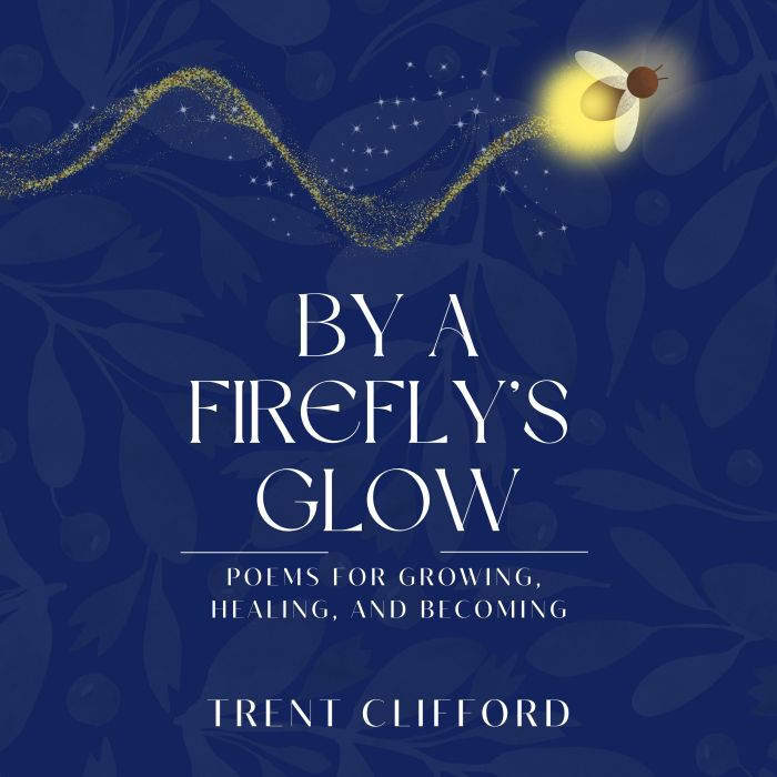 By a Fireflys Glow, Trent Clifford