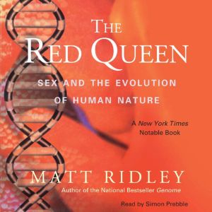 The Red Queen Sex and the Evolution of Human Nature, Matt Ridley