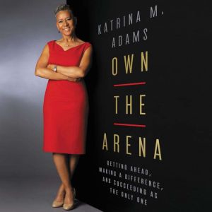 Own the Arena, Katrina M. Adams