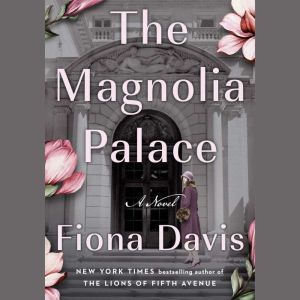 The Magnolia Palace: A Novel, Fiona Davis