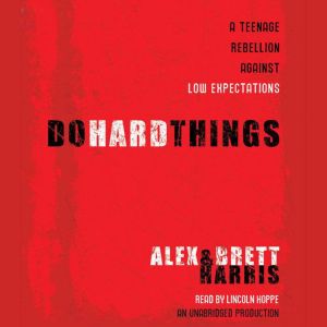 Do Hard Things, Alex Harris