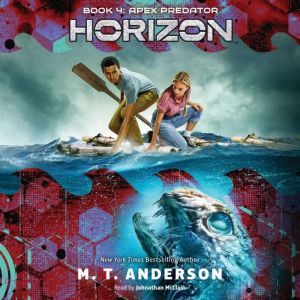 Horizon, Book 4 Apex Predator, M.T. Anderson