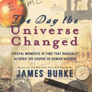 The Day the Universe Changed, James Burke