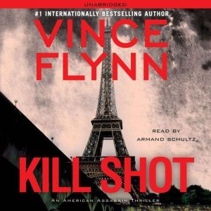 Kill Shot: An American Assassin Thriller, Vince Flynn