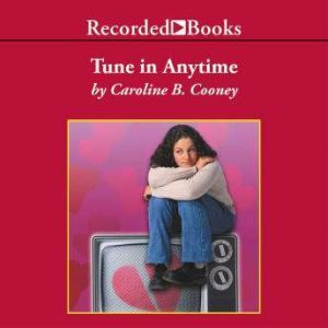 Tune in Anytime, Caroline B. Cooney