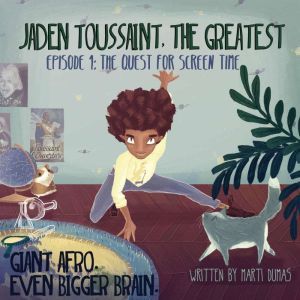 Jaden Toussaint, the Greatest Episode..., Marti Dumas