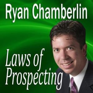 Laws of Prospecting, Ryan Chamberlin