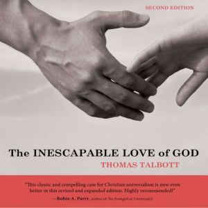 The Inescapable Love of God, Thomas Talbott