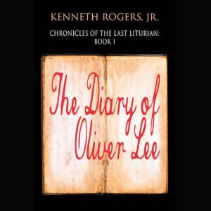 Chronicles of the Last Liturian Book..., Kenneth Rogers Jr.
