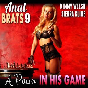 A Pawn In His Game : Anal Brats 9  (Anal Sex Erotica)