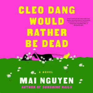 Cleo Dang Would Rather Be Dead, Mai Nguyen