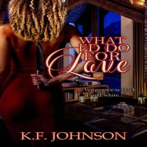 What Id Do For Love, K.F. Johnson