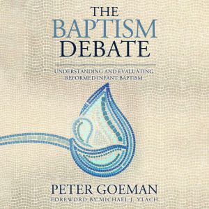 The Baptism Debate, Peter Goeman