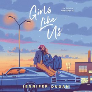 Girls Like Us, Jennifer Dugan