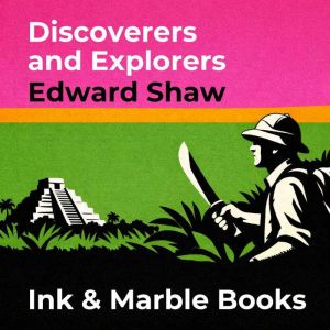 Discoverers and Explorers, Edward Shaw