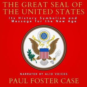 The Great Seal of The United States, Paul Foster Case