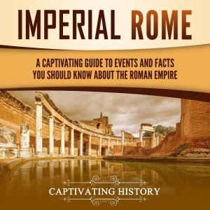 Imperial Rome A Captivating Guide to..., Captivating History