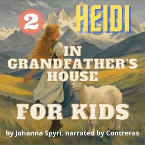 For kids In Grandfathers House, Johanna Spyri