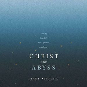 Christ in the Abyss, Jean L. Neely