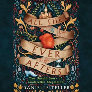 All the Ever Afters, Danielle Teller