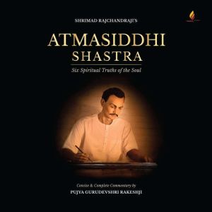 Atmasiddhi Shastra, Pujya Gurudevshri Rakeshji