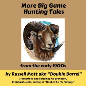More Big Game Hunting Tales from the ..., Russell Mott aka Double Barrel
