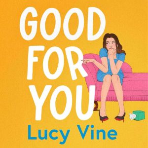 Good For You, Lucy Vine