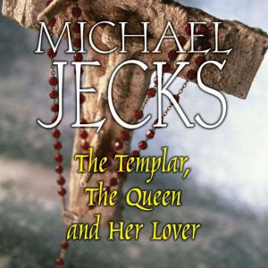 The Templar, The Queen and Her Lover, Michael Jecks