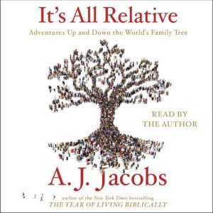 Its All Relative, A. J.  Jacobs