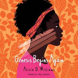 Genesis Begins Again, Alicia D. Williams