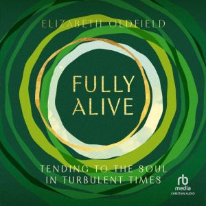 Fully Alive, Elizabeth Oldfield