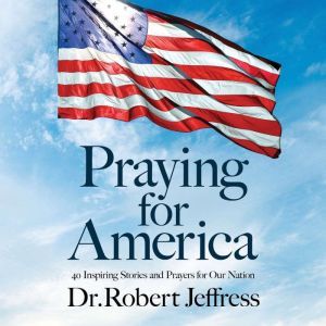 Praying for America, Dr. Robert Jeffress
